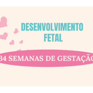 Desenvolvimento Fetal Com 34 Semanas de Gestação